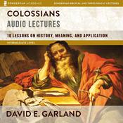 Colossians: Audio Lectures by  David E. Garland audiobook