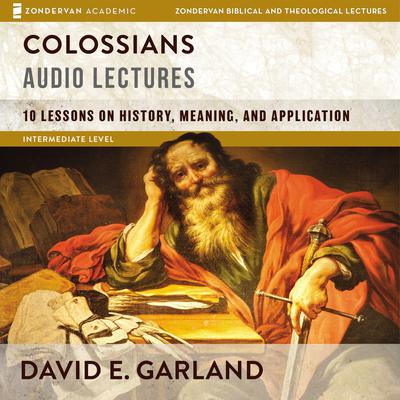 Colossians: Audio Lectures by David E. Garland audiobook