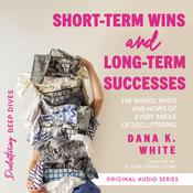 Short-Term Wins and Long-Term Success by  Dana K. White audiobook