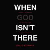 When God Isn't There by  David Bowden audiobook
