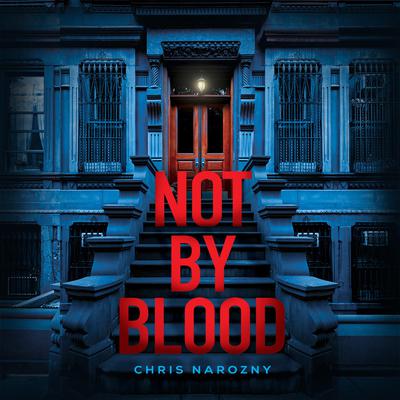 Not by Blood by Chris Narozny audiobook