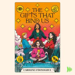 The Gifts That Bind Us by Caroline O'Donoghue audiobook