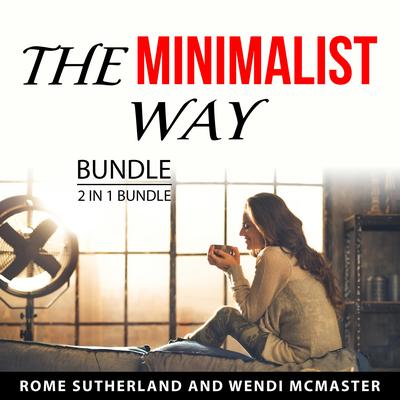 The Minimalist Way Bundle, 2 in 1 Bundle by Rome Sutherland audiobook