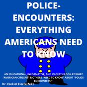 Police-Encounters: Everything Americans Need To Know by  Dr. Ezekiel Fierce Zeke audiobook
