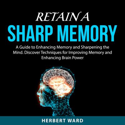 Retain a Sharp Memory by Herbert Ward audiobook