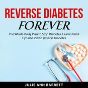 Reverse Diabetes Forever by  Julie Ann Barrett audiobook