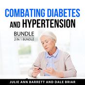 Combating Diabetes and Hypertension Bundle, 2 in 1 Bundle by  Julie Ann Barrett audiobook