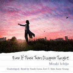 Even If These Tears Disappear Tonight by Misaki Ichijo audiobook