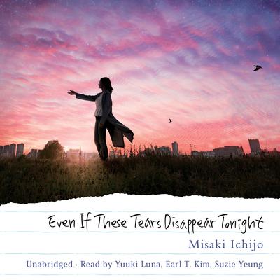 Even If These Tears Disappear Tonight by Misaki Ichijo audiobook