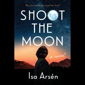 Shoot the Moon by  Isa Arsen audiobook