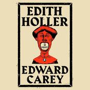 Edith Holler by  Edward Carey audiobook