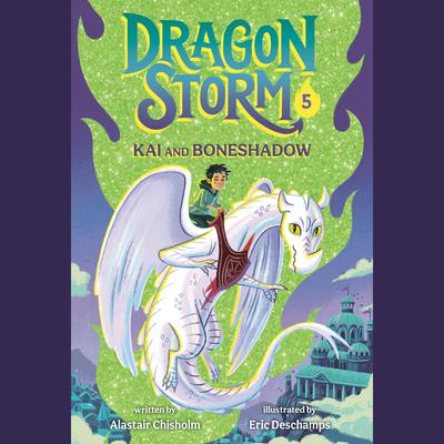 Dragon Storm #5: Kai and Boneshadow by Alastair Chisholm audiobook