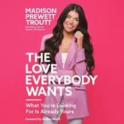 The Love Everybody Wants by  Madison Prewett Troutt audiobook
