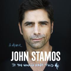 If You Would Have Told Me by John Stamos audiobook