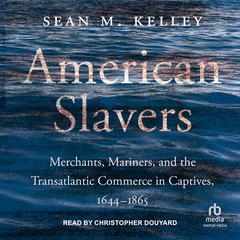 American Slavers by Sean M. Kelley audiobook