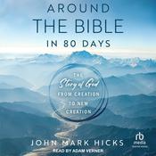 Around the Bible in 80 Days by  John Mark Hicks audiobook