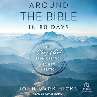 Around the Bible in 80 Days by John Mark Hicks audiobook