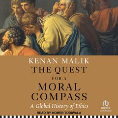 The Quest for a Moral Compass by Kenan Malik audiobook