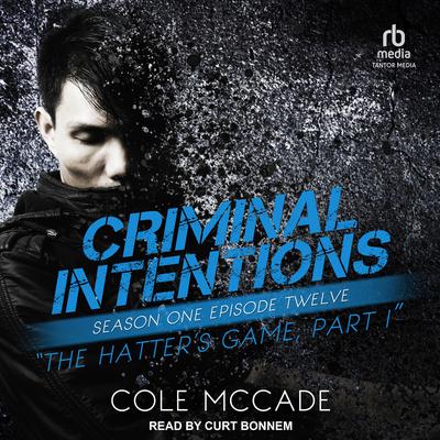 Criminal Intentions: Season One, Episode Twelve by Cole McCade audiobook