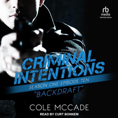 Criminal Intentions: Season One, Episode Ten by Cole McCade audiobook