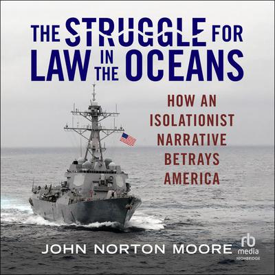The Struggle for Law in the Oceans by John Norton Moore audiobook