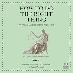 How to Do the Right Thing by Seneca audiobook