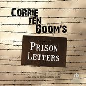 Corrie ten Boom's Prison Letters by  Corrie ten Boom audiobook