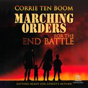 Marching Orders for the End Battle by  Corrie ten Boom audiobook
