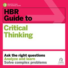 HBR Guide to Critical Thinking by Harvard Business Review audiobook