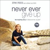Never Ever Give Up by  Erik Rees audiobook