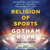 Religion of Sports by  Gotham Chopra audiobook