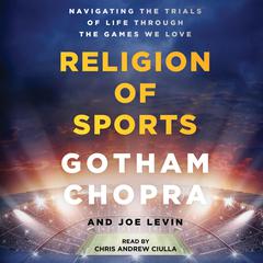 Religion of Sports by Gotham Chopra audiobook