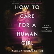 How to Care for a Human Girl by  Ashley Wurzbacher audiobook