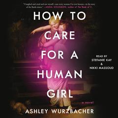 How to Care for a Human Girl by Ashley Wurzbacher audiobook