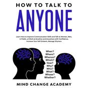 How To Talk To Anyone by  Mind Change Academy audiobook