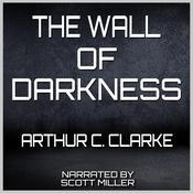 The Wall Of Darkness by  Arthur C. Clarke audiobook