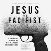 Jesus the Pacifist by  Gregory A. Boyd audiobook
