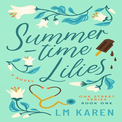 Summertime Lilies: A Contemporary Christian Romance (Oak Street Series Book 1) by LM Karen audiobook
