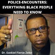 Police-Encounters: Everything Black People Need To Know by  Dr. Ezekiel Fierce Zeke audiobook
