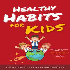 Healthy Habits for Kids by Bukky Ekine-Ogunlana audiobook