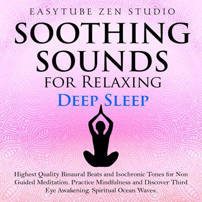 Soothing Sounds for Relaxing Deep Sleep by EasyTube Zen Studio audiobook
