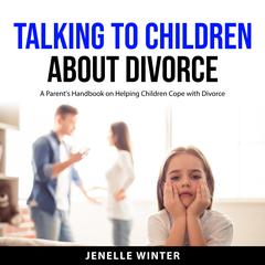 Talking to Children About Divorce by Jenelle Winter audiobook
