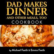 Dad Makes Dinner and Other Meals, Too by  Michael Faeth audiobook