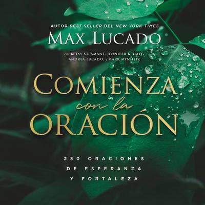Comienza con la oración by Max Lucado audiobook