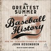 The Greatest Summer in Baseball History by  John Rosengren audiobook