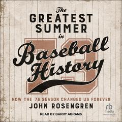 The Greatest Summer in Baseball History by John Rosengren audiobook
