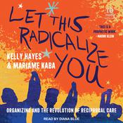 Let This Radicalize You by  Mariame Kaba audiobook