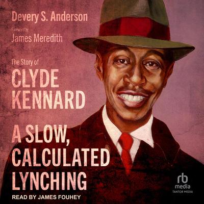 A Slow, Calculated Lynching by Devery S. Anderson audiobook