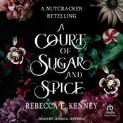 A Court of Sugar and Spice by  Rebecca F. Kenney audiobook