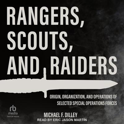 Rangers, Scouts, and Raiders by Michael F. Dilley audiobook